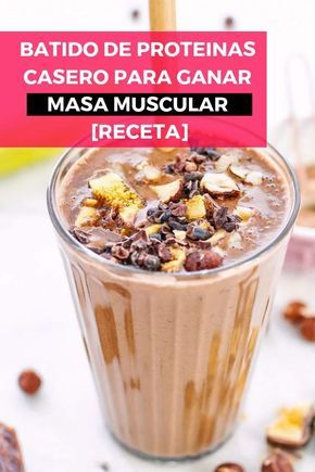 Batido De Proteinas Casero Para Ganar Masa Muscular Receta Receta Batido Proteinas Casero Batidos Para Masa Muscular Alimentos Aumentar Masa Muscular