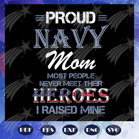 Download Proud Navy Mom Most People Never Meet Their Heroes I Raised Mine Svg Mother Day Svg Mother Day Gift Mother Svg Nana Svg Grandma Svg G In 2021 Navy Mom Hero Mom