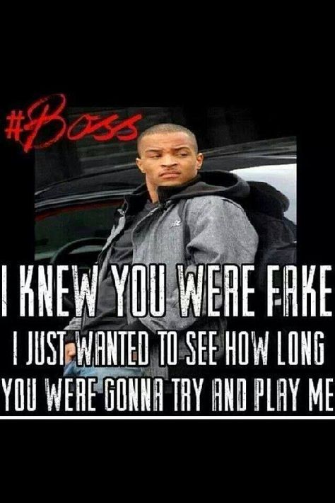 I knew you were fake | Gangster quotes, Good life quotes, Me quotes