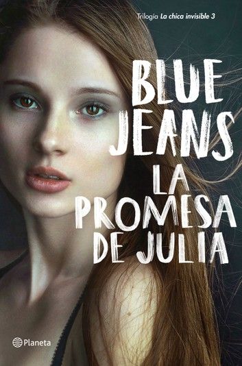 La Promesa De Julia Ebook By Blue Jeans Rakuten Kobo La Chica Invisible Leer Libros Online Libro Online