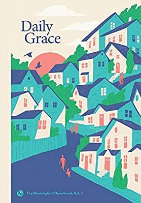 Daily Grace The Mockingbird Devotional Vol 2 David Zahl Charlotte Getz Stephanie Phillips Chad Bird Larry Daily Grace Devotional Books Book Club Books