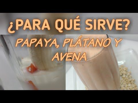 Para Que Sirve El Licuado De Papaya Platano Y Avena Youtube Licuado De Papaya Papaya Avena Con Papaya