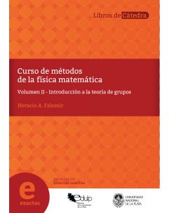 Curso de Métodos de la Fisica Matemática: Volumen II - Introducción a la teorÃa de grupos