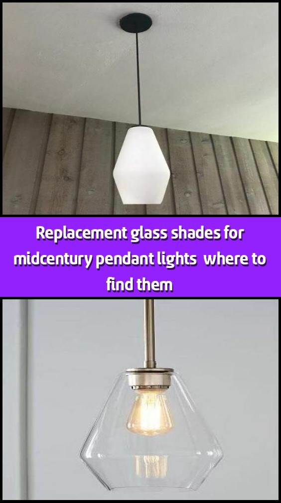 Replacement Glass Shades For Midcentury Pendant Lights Where To Find Them Oops The Contractor Broke Original Shade On A Ligh 2020 - Pendant Light Glass Replacements Replacement Glass Shades For Midcentury Pendant Lights Where To Find Them Oops The Contractor Broke Original Shade On A Ligh 2020 - Pendant Light Glass Replacements
