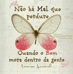 Não há mal que perdure quando o bem mora dentro da gente. #mal #bem #inspiracao