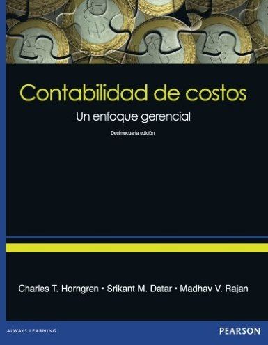 Contabilidad De Costos Un Enfoque Gerencial Charles T Horngren Srikant M Datar Madhav V Rajan 14th Ed 2012 Biblioteca Digital