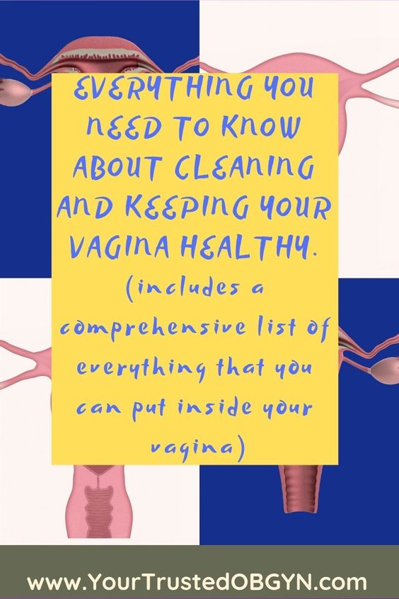 Everything You Need to Know About Cleaning and Keeping Your Vagina Healthy