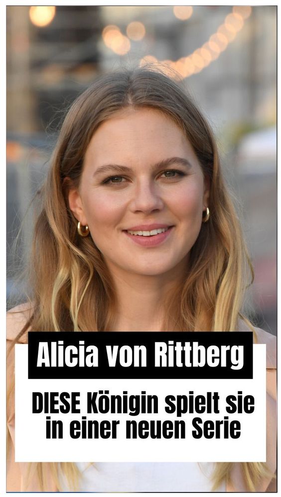 Alicia von Rittberg hat eine Traumrolle an Land gezogen. Die deutsche Gräfin wird Elizabeth I. spielen.