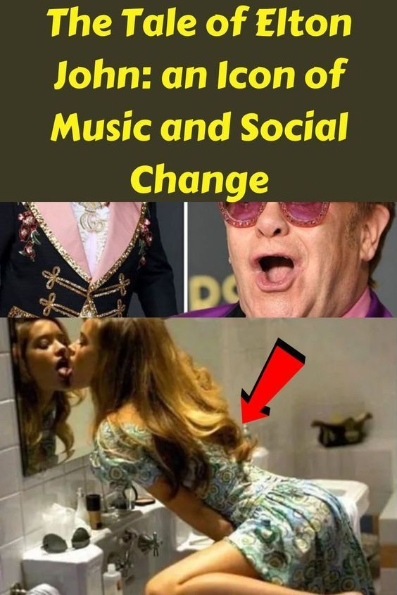 The Tale of Elton John: an Icon of Music and Social Change