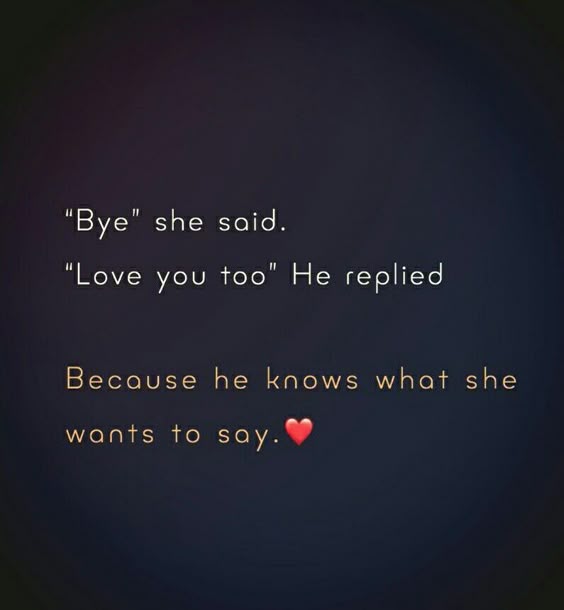 Bye, she said, love you too
