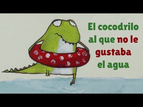 El Cocodrilo Al Que No Le Gustaba El Agua Cuento Infantil Cuentacuentos Gemm Cuentos Narrados Cuentos Infantiles Videos Cuentos Personalizados Para Niños