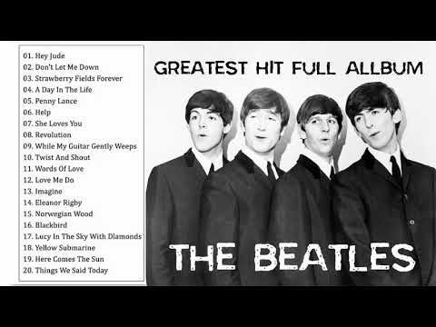 The Beatles Greatest Hits Full Playlist Best Of The Beatles Full Album 2019 Youtube The Beatles Greatest Hits The Beatles Greatest Hits