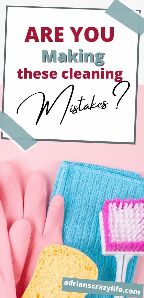 Are You Making these Cleaning Mistakes? | Adrian\'s Crazy Life