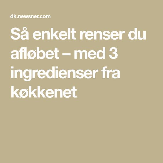 Sa Enkelt Renser Du Aflobet Med 3 Ingredienser Fra Kokkenet Hurtig Rengoring Rengoringstips Rengoringstip