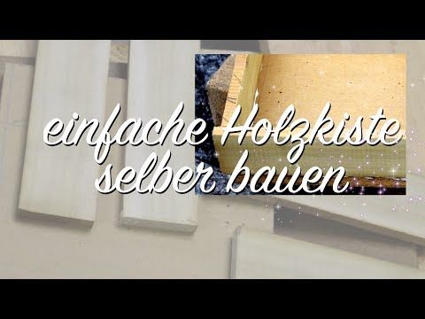 1 Tag 1 Projekt Eine Ganz Heisse Kiste Holzkiste Selber Bauen Kiste Basteln Kiste