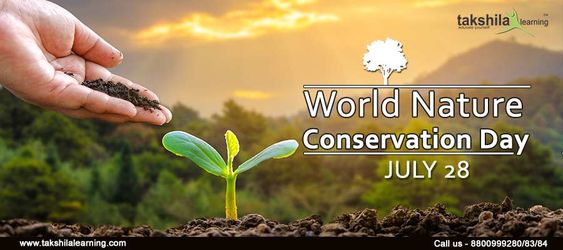 World Nature Conservation Day is celebrated annually on 28 July to raise awareness about the conservation of #natural resources and to make people aware of the importance of nature conservation. World Nature Conservation Day recognizes that a healthy #environment is the foundation of a sustainable and productive #society. #WorldNatureConservationDay #NatureConservationDay #28July #education #takshila