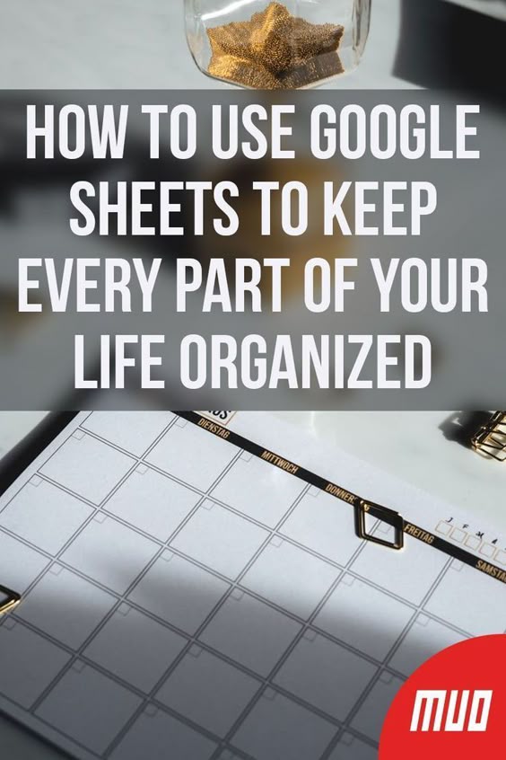 How to Use Google Sheets to Keep Every Part of Your Life Organized