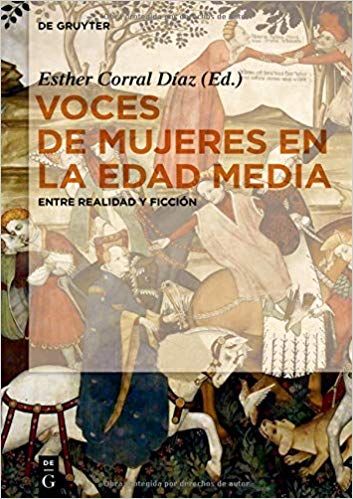 Voces de mujeres en la Edad Media: Entre realidad y ficciÃ³n: Amazon.es: Esther Corral DÃ­az: Libros