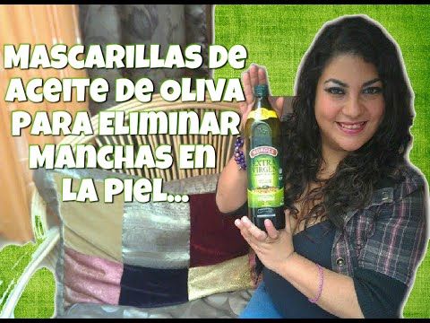Mascarillas De Aceite De Oliva Para Eliminar Manchas En La Piel Manchas En La Piel Aceite De Oliva Mascarilla Aceite De Oliva