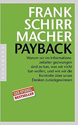 payback warum wir im informationszeitalter gezwungen sind zu tun was wir nicht tun wollen und wie wir die kontrolle ub ich denk an dich bucher uberforderung