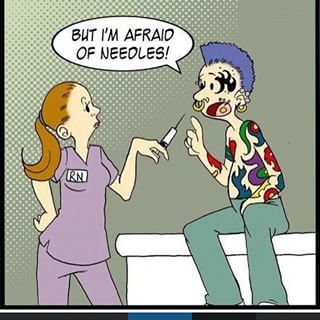 You find it incredibly ironic when a patient with tattoos is afraid of needles.
