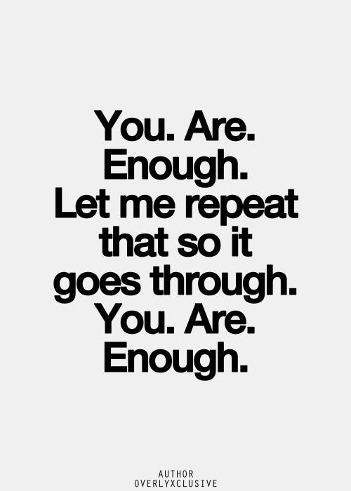 You Are Enough 21st Quotes Amazing Inspirational Quotes Inspirational Quotes Pictures You Are Enough 21st Quotes Amazing Inspirational Quotes Inspirational Quotes Pictures