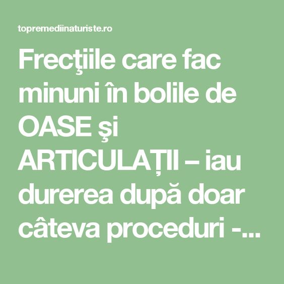 SECŢIUNEA I – AFECŢIUNI ALE OASELOR ŞI ARTICULAŢIILOR | veritasvalentin