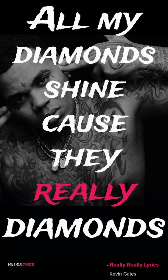 Kevin Gates - Really Really Lyrics and Quotes All my diamonds ... Kevin Gates - Really Really Lyrics and Quotes All my diamonds ...