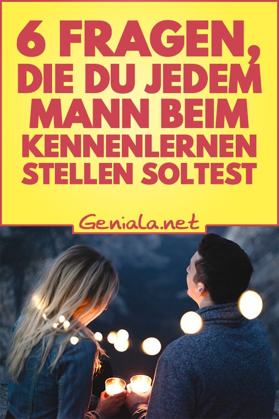 Mann kennenlernen beziehung