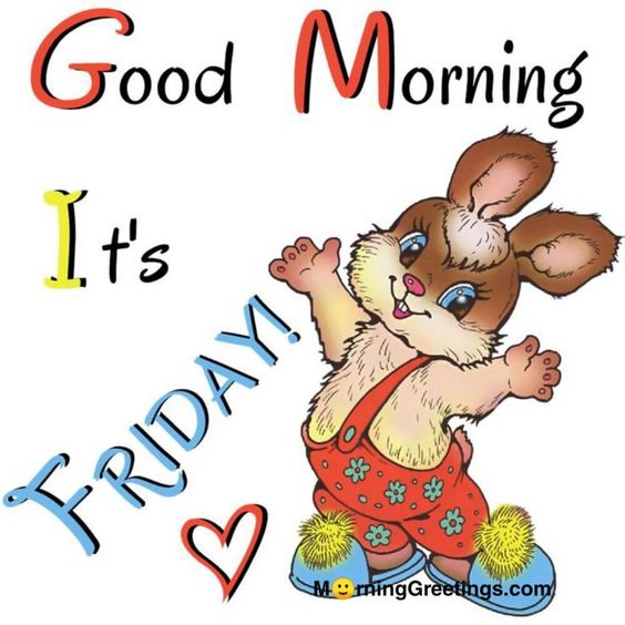 50 Good Morning Happy Friday Images - Morning Greetings – Morning Quotes And Wishes Images