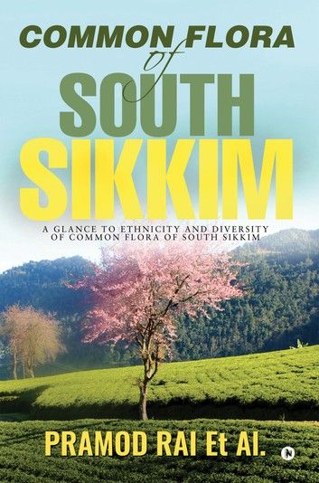 Buy Common Flora of South Sikkim: A glance to ethnicity and diversity of common flora of South Sikkim. by Pramod Rai and Read this Book on Kobo\'s Free Apps. Discover Kobo\'s Vast Collection of Ebooks and Audiobooks Today - Over 4 Million Titles!