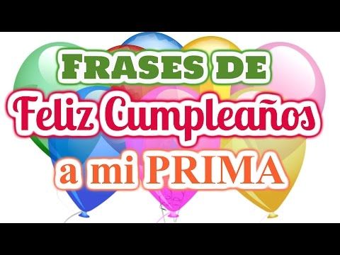 Frases Bonitas De Feliz Cumpleaños Para Mi Prima Youtube Feliz Cumpleaños Para Mí Feliz Cumpleaños Feliz Cumpleaños Primita Hermosa