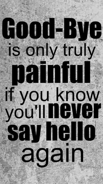 :-( its so hard when you have to say good bye to someone that you still love. Its so difficult to discribe!!