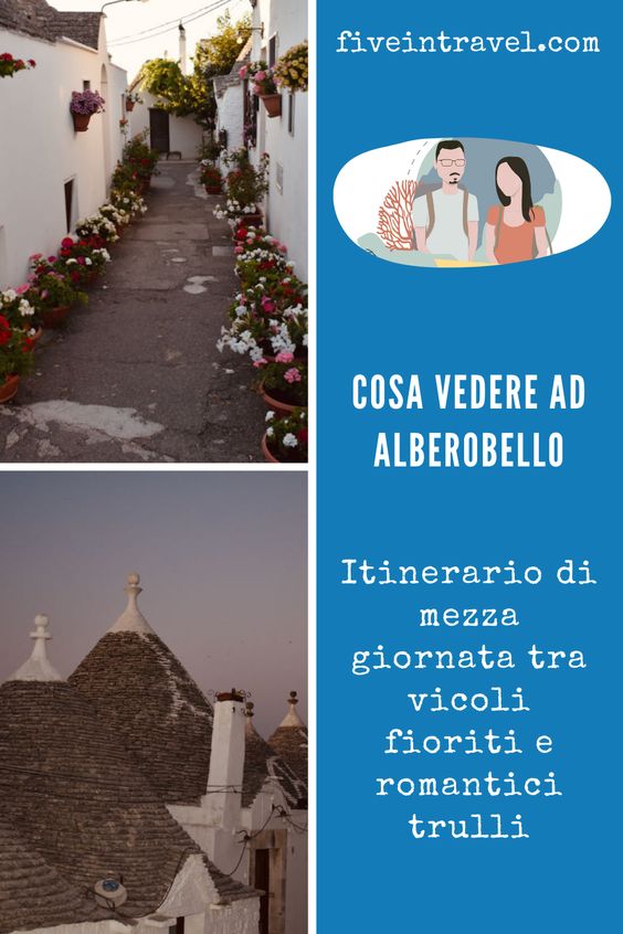 Cosa vedere ad Alberobello | Itinerario di mezza giornata tra vicoli fioriti e romantici trulli