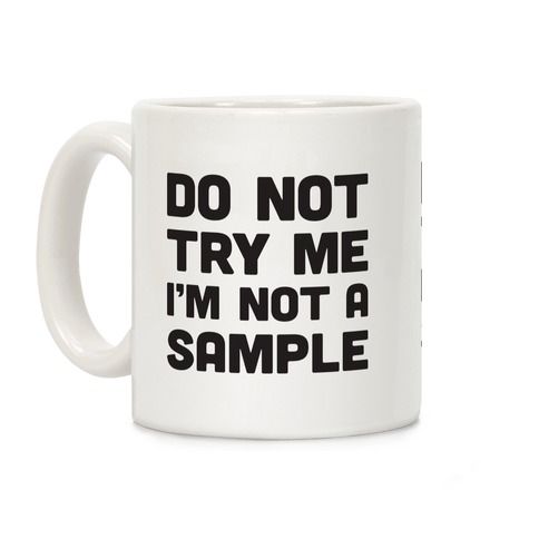 Do Not Try Me I'm Not A Sample Coffee Mugs, LookHUMAN