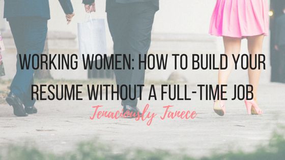 5 Ways to Build Your Resume Without a Full-Time Job Are you in - build your resume 5 Ways to Build Your Resume Without a Full-Time Job Are you in - build your resume