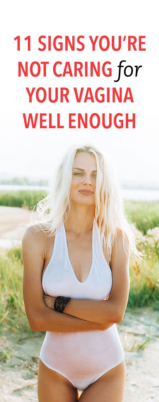 11 Signs You\'re Vagina Needs A Little More TLC