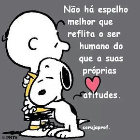 Não há espelho melhor do que as suas próprias atitudes.