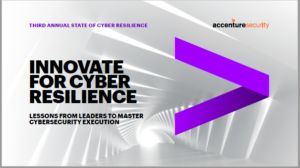 Informe 'Third Annual State of Cyber Resilience. Innovate for Cyber Resilience' (Accenture Security)