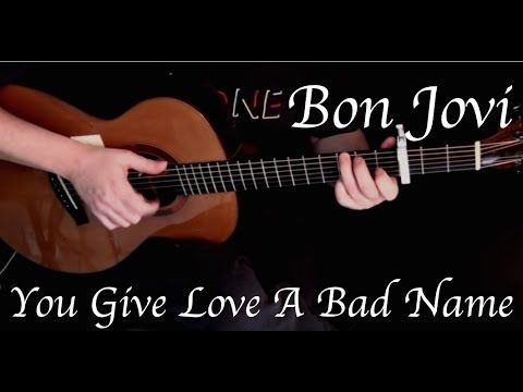 Bon Jovi You Give Love A Bad Name Fingerstyle Guitar Youtube Fingerstyle Guitar Worst Names Guitar Bon Jovi You Give Love A Bad Name Fingerstyle Guitar Youtube Fingerstyle Guitar Worst Names Guitar