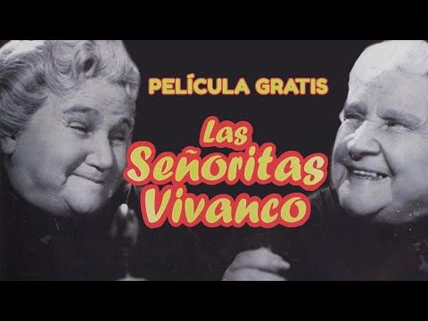 Las Señoritas Vivanco Película Gratis Completa Tele N Youtube Peliculas Películas Gratis Dos Hermanas