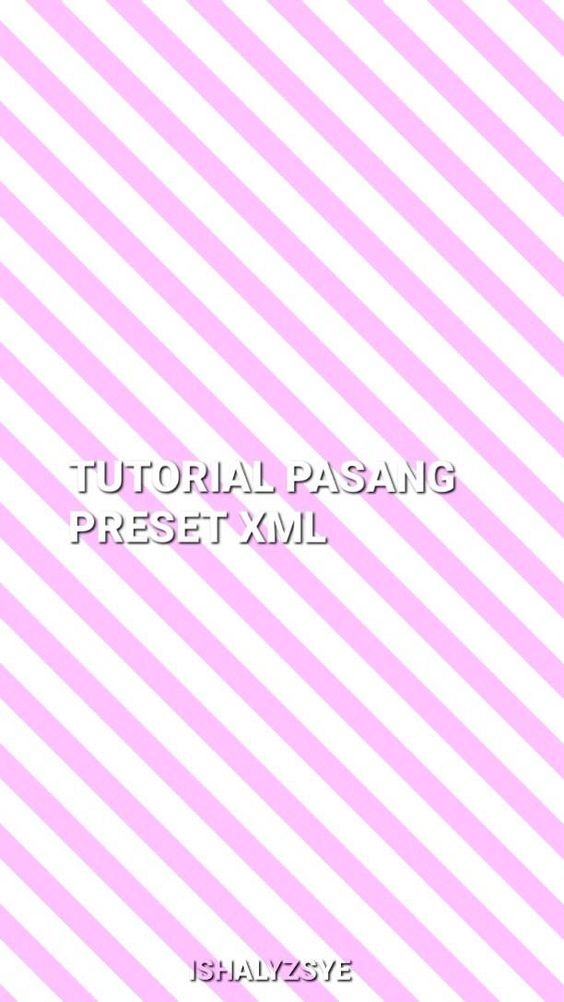 TUTORIAL PASANG PRESET XML