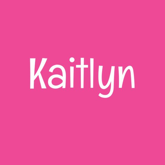 Kaitlyn Kaitlyn Pretty Names Baby Girl Names