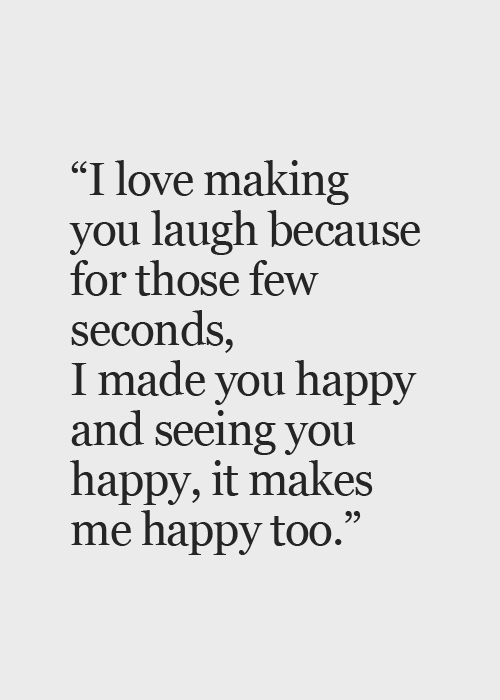 Your Happiness Makes Me Happy Make Me Happy Your Smile Quotes