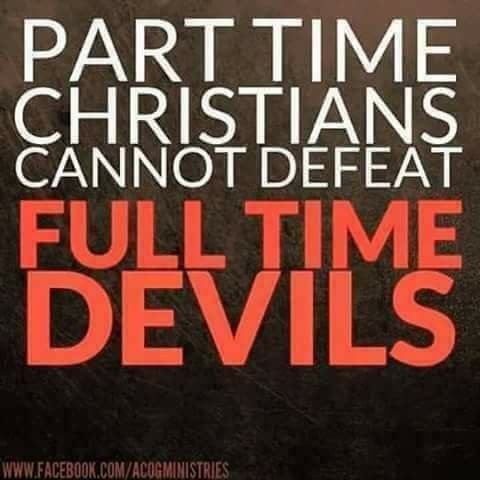 Part Time Christians Can Not Defeat Full Time Devils Quote Funny