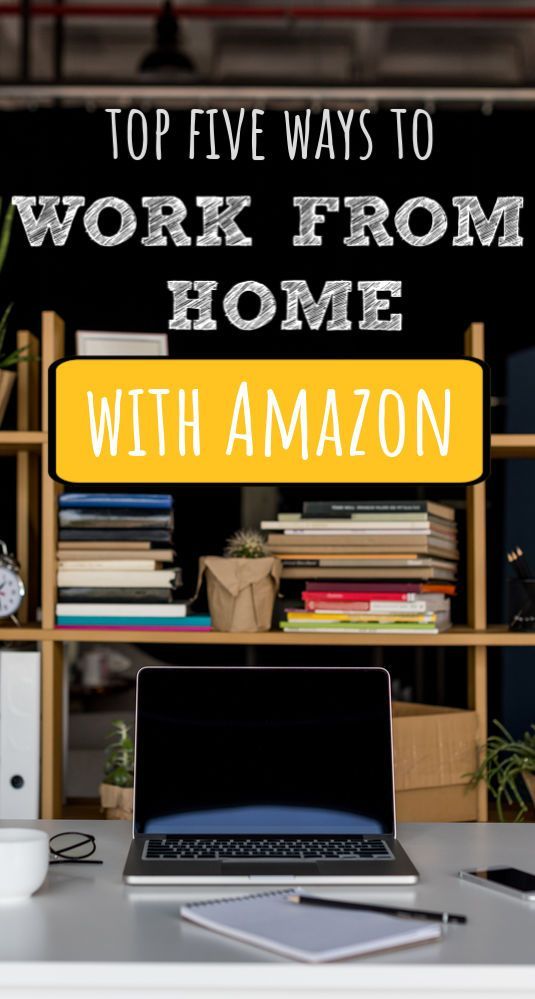 Top 5 Ways To Work At Home With Amazon