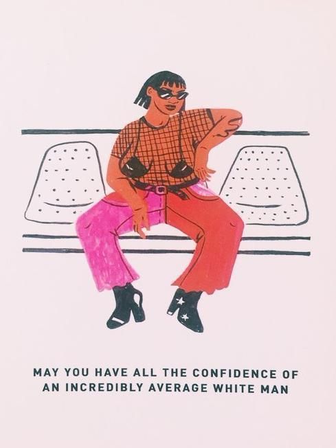 WHY WOMEN WRITERS NEED THE CONFIDENCE OF A MEDIOCRE WHITE MALE AUTHOR