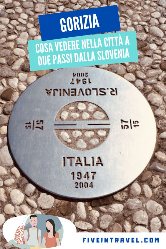 Gorizia cosa vedere | Un giorno nella città di frontiera a due passi dalla Slovenzia