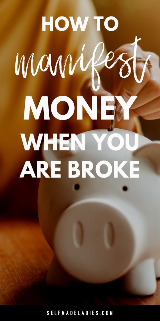 How to Manifest Money Even When You Are Broke - selfmadeladies.com