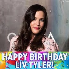 Liv Tyler Birthday Wishes